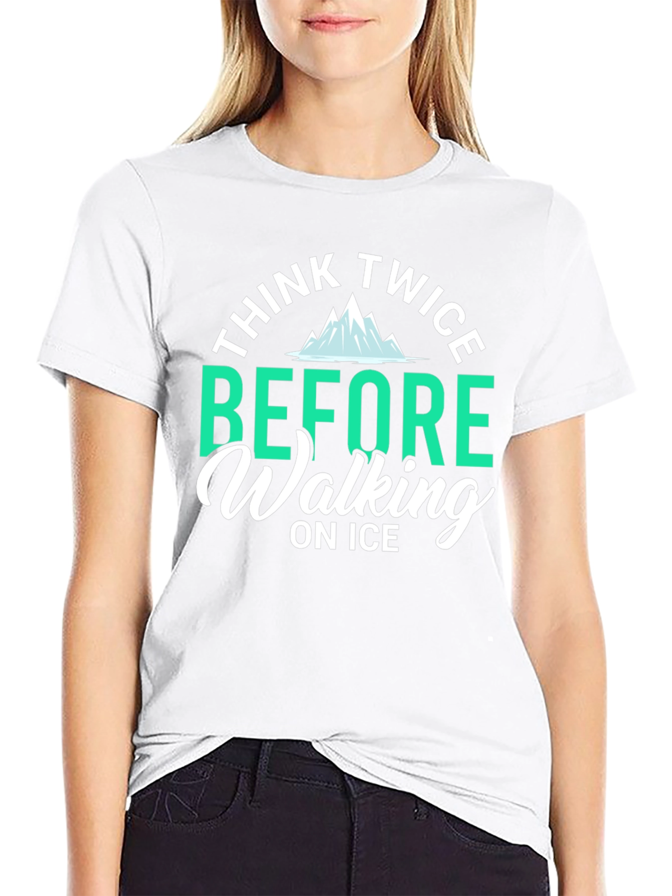 Think Twice Before Walking on Ice T-Shirt