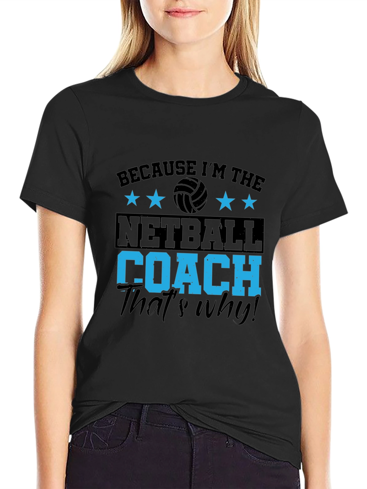 Netball Coach T-Shirt - Because Im the... Thats Why!