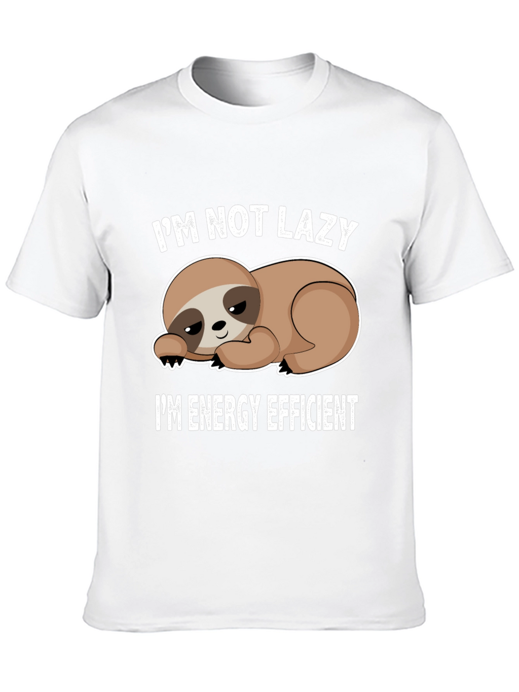 Im Not Lazy Im Energy Efficient Sloth T-Shirt