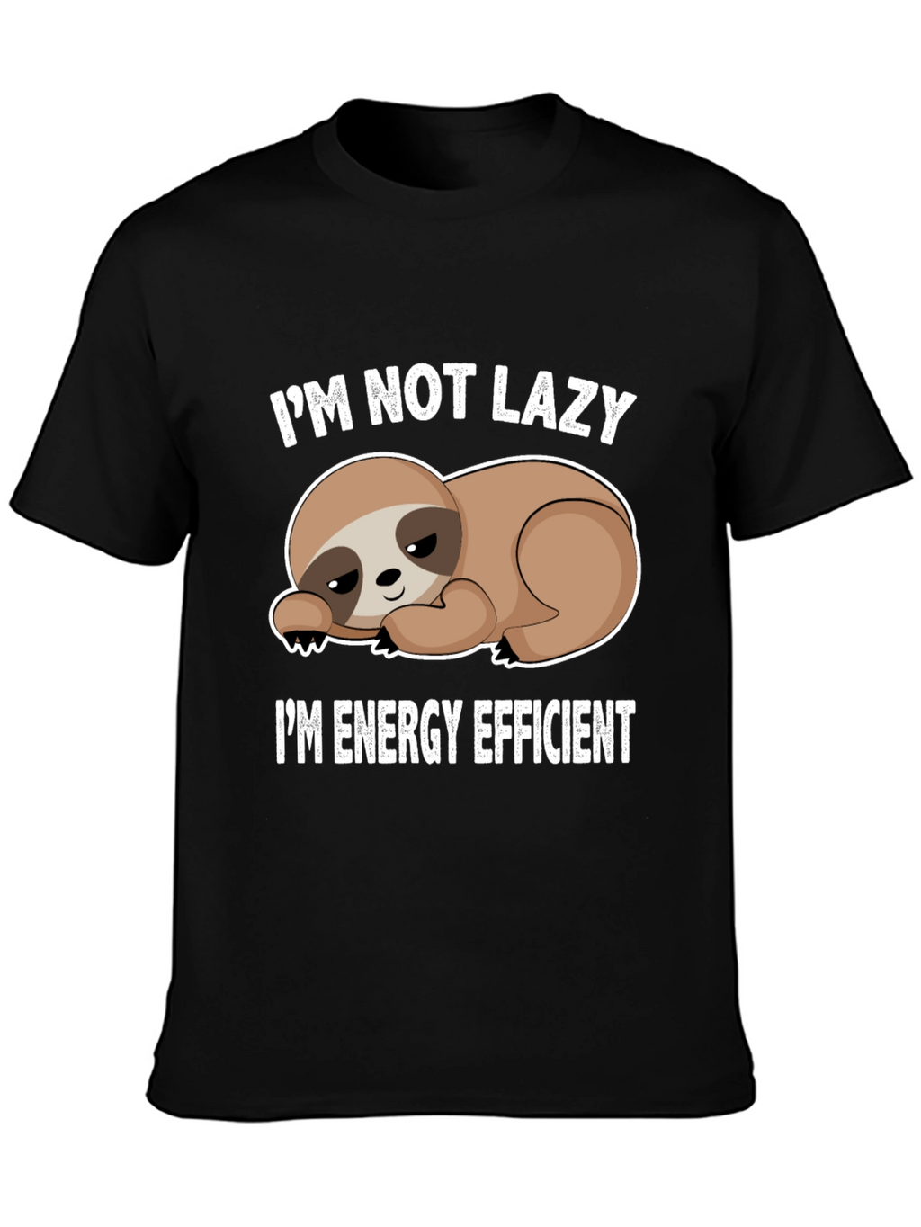 Im Not Lazy Im Energy Efficient Sloth T-Shirt