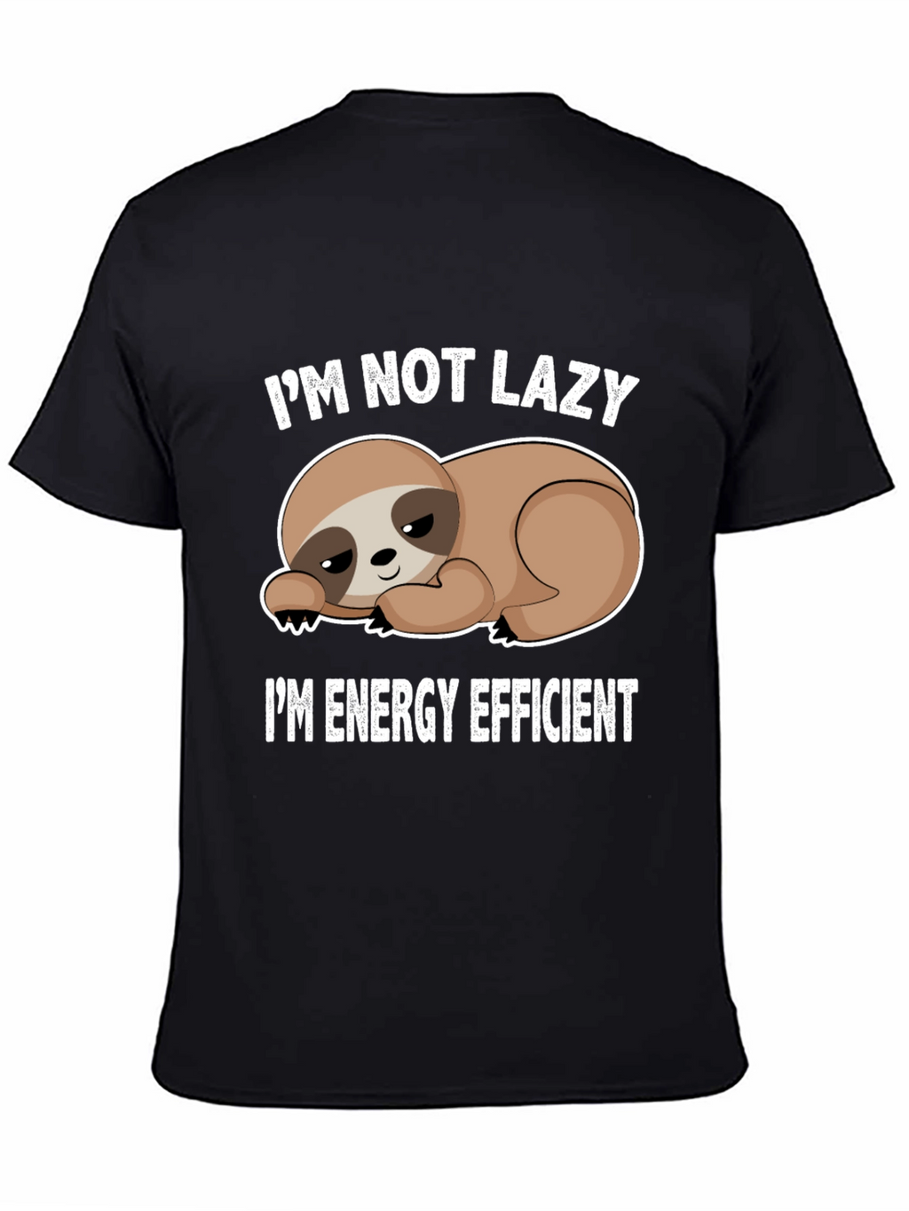 Im Not Lazy Im Energy Efficient Sloth T-Shirt