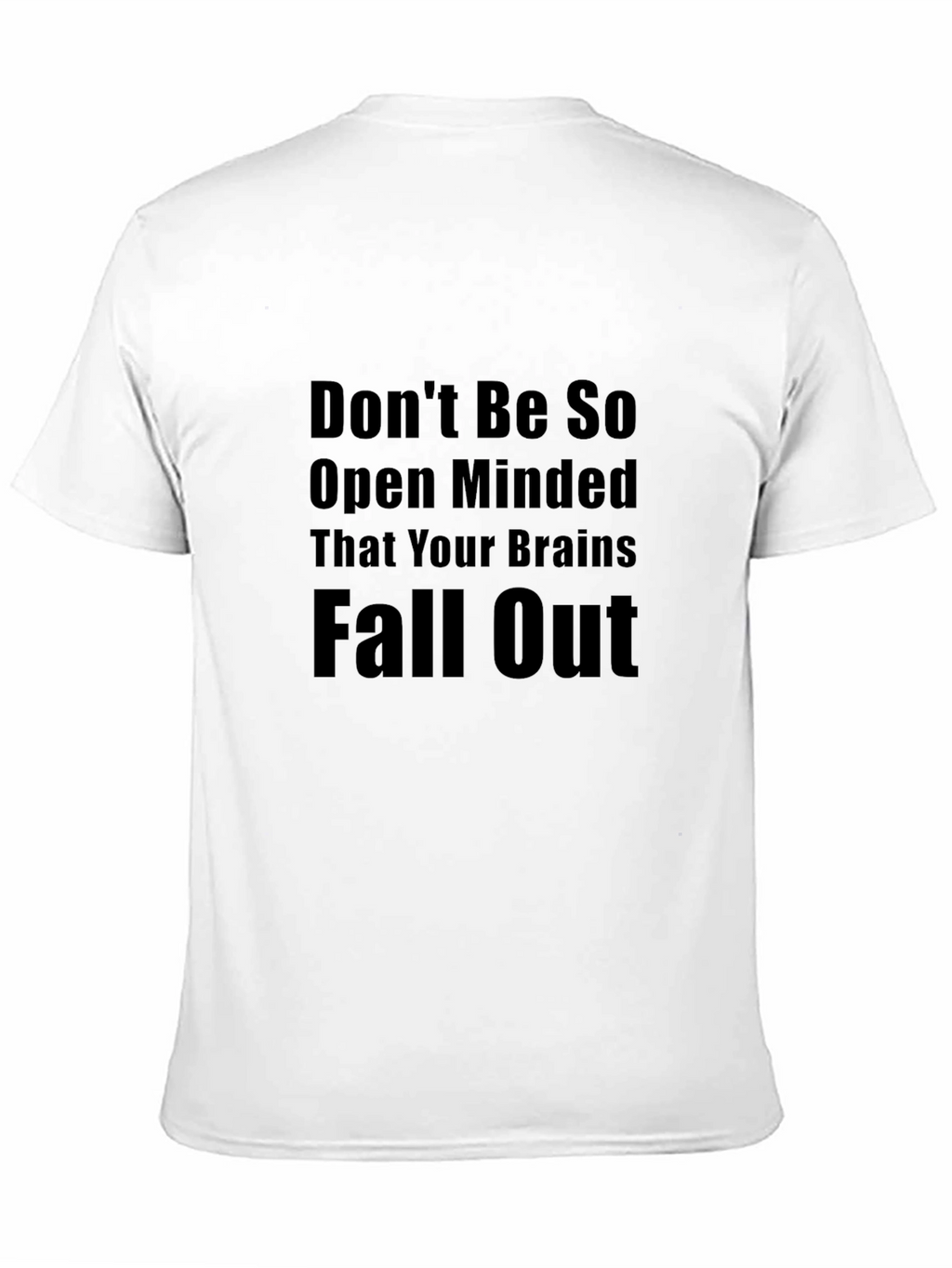 Dont Be So Open Minded Graphic T-Shirt