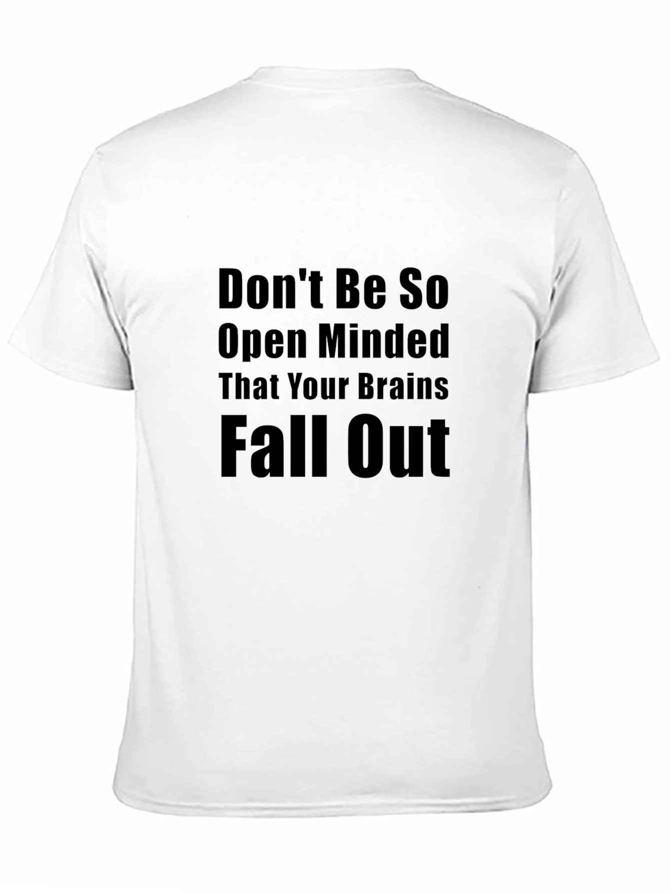 Dont Be So Open Minded Graphic T-Shirt