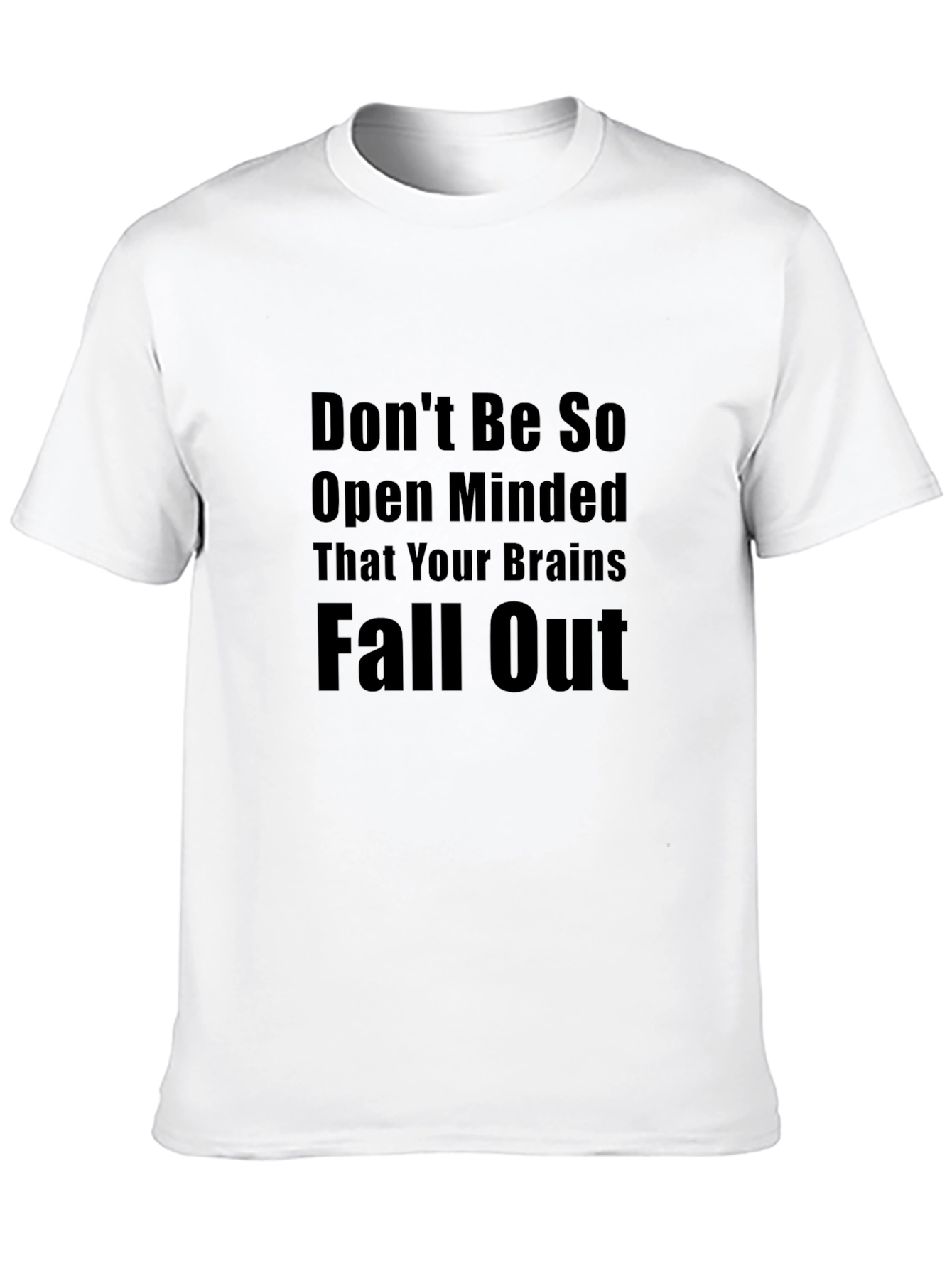 Dont Be So Open Minded Graphic T-Shirt