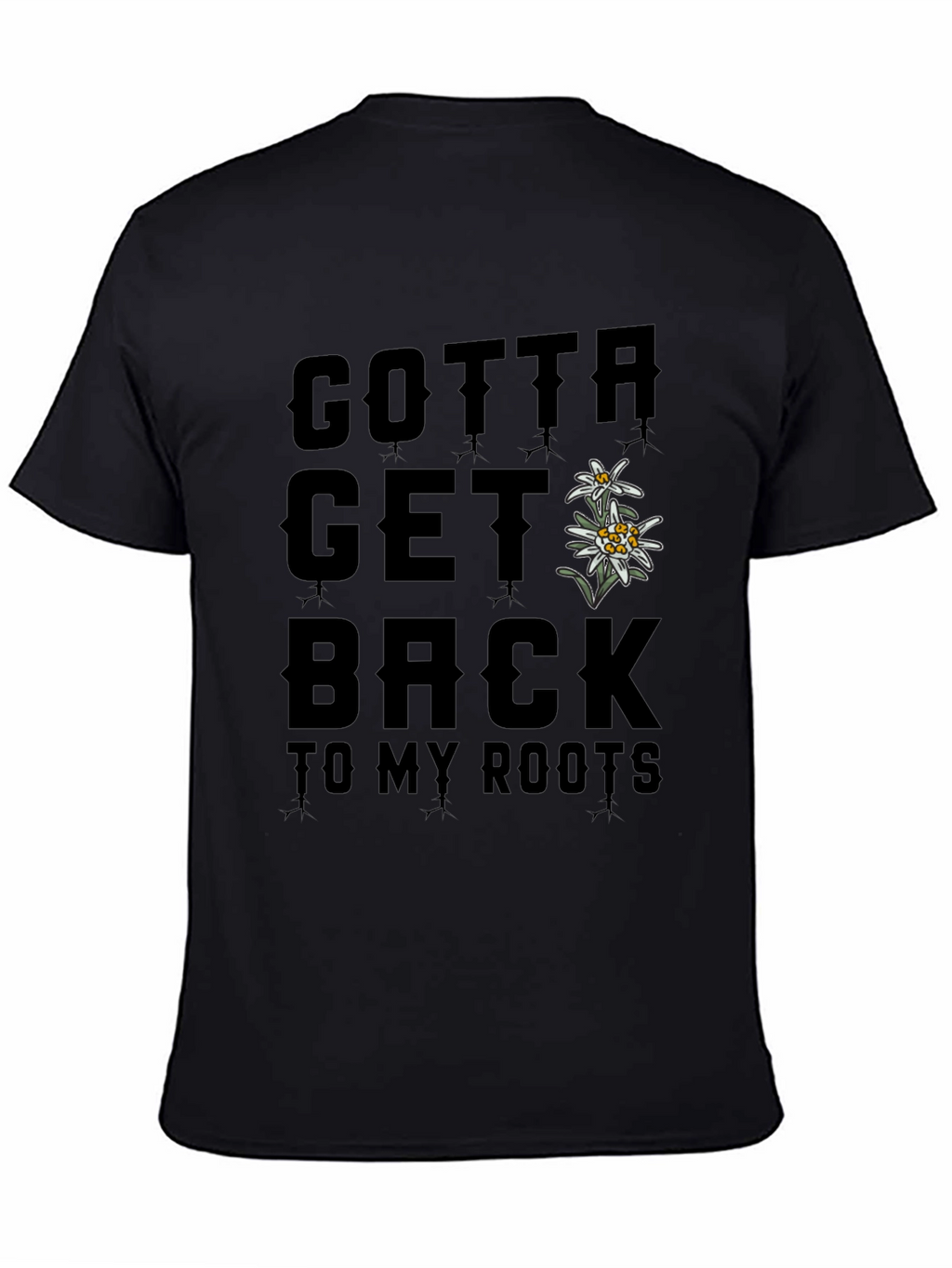 Gotta Get Back to My Roots T-Shirt