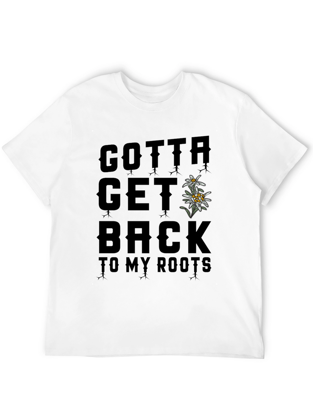 Gotta Get Back to My Roots T-Shirt