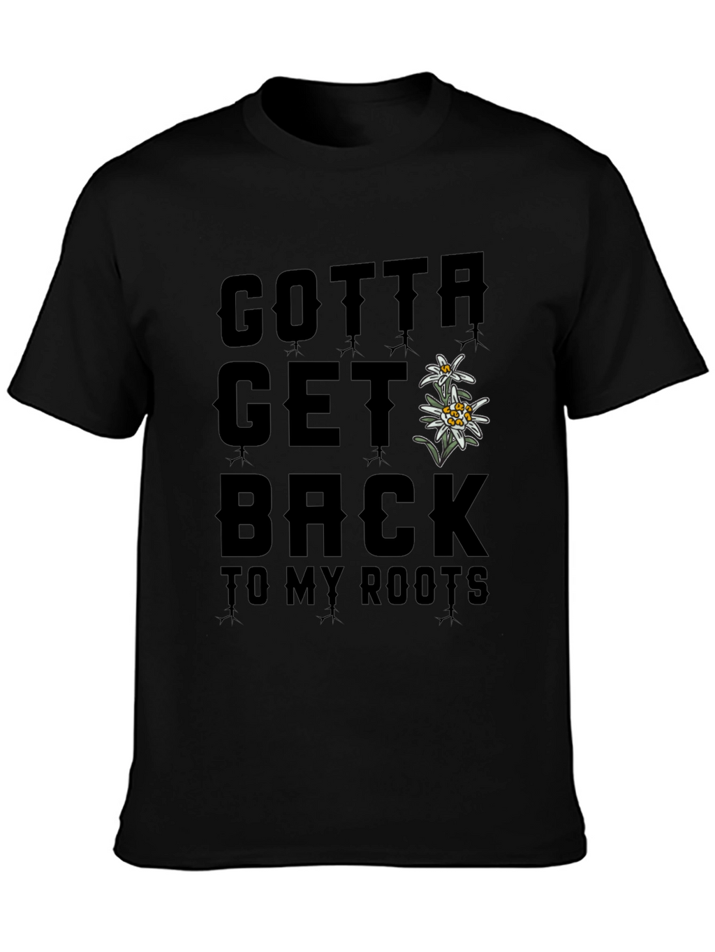 Gotta Get Back to My Roots T-Shirt