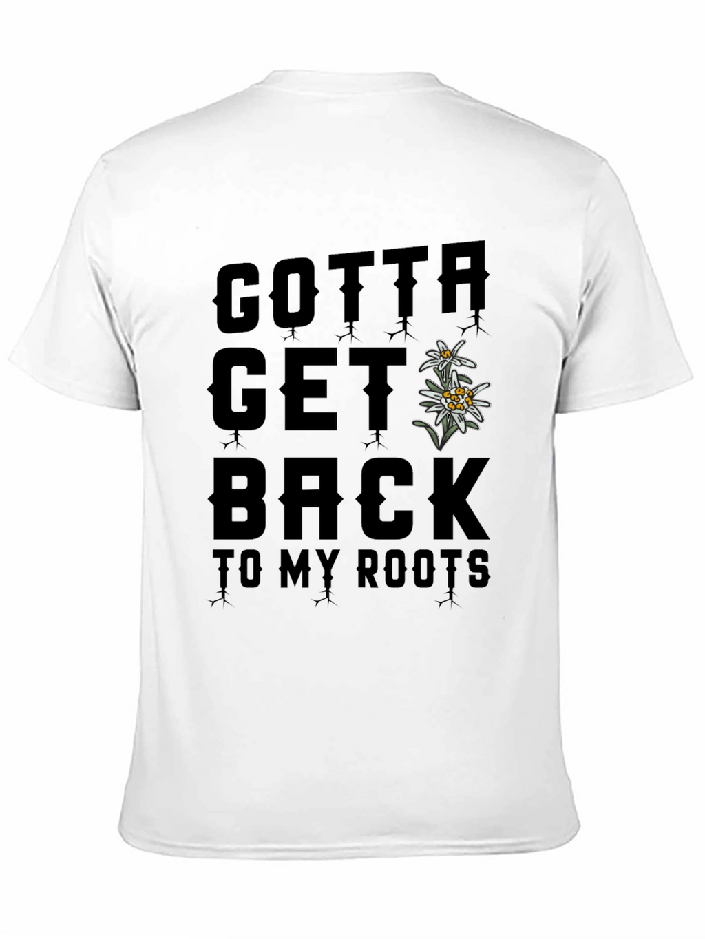 Gotta Get Back to My Roots T-Shirt