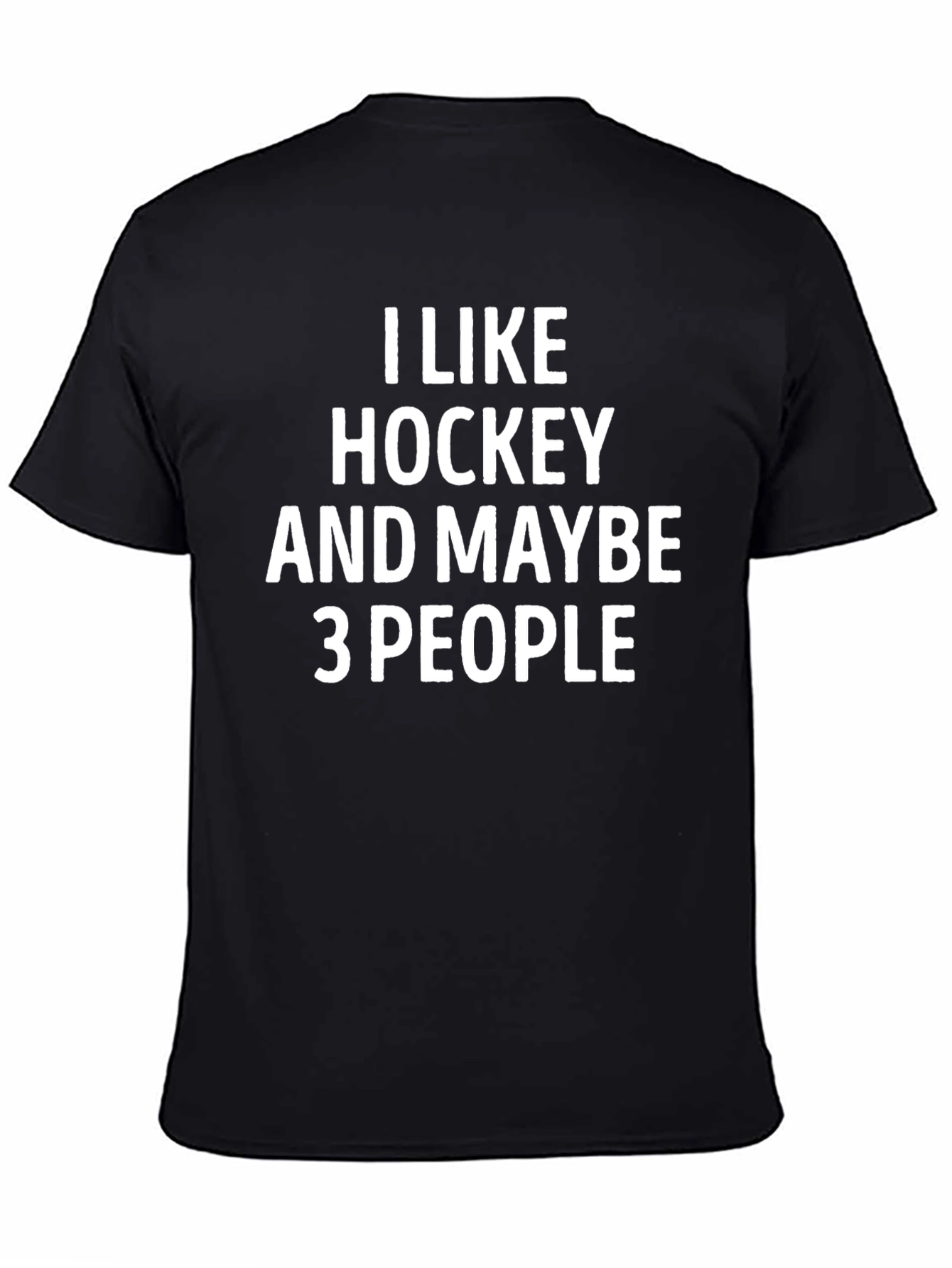 Funny Hockey T-Shirt - I Like Hockey and Maybe 3 People