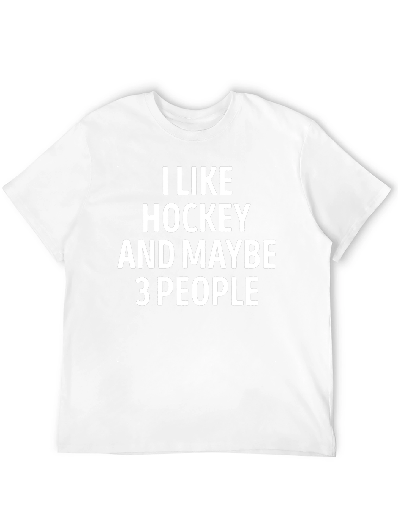 Funny Hockey T-Shirt - I Like Hockey and Maybe 3 People