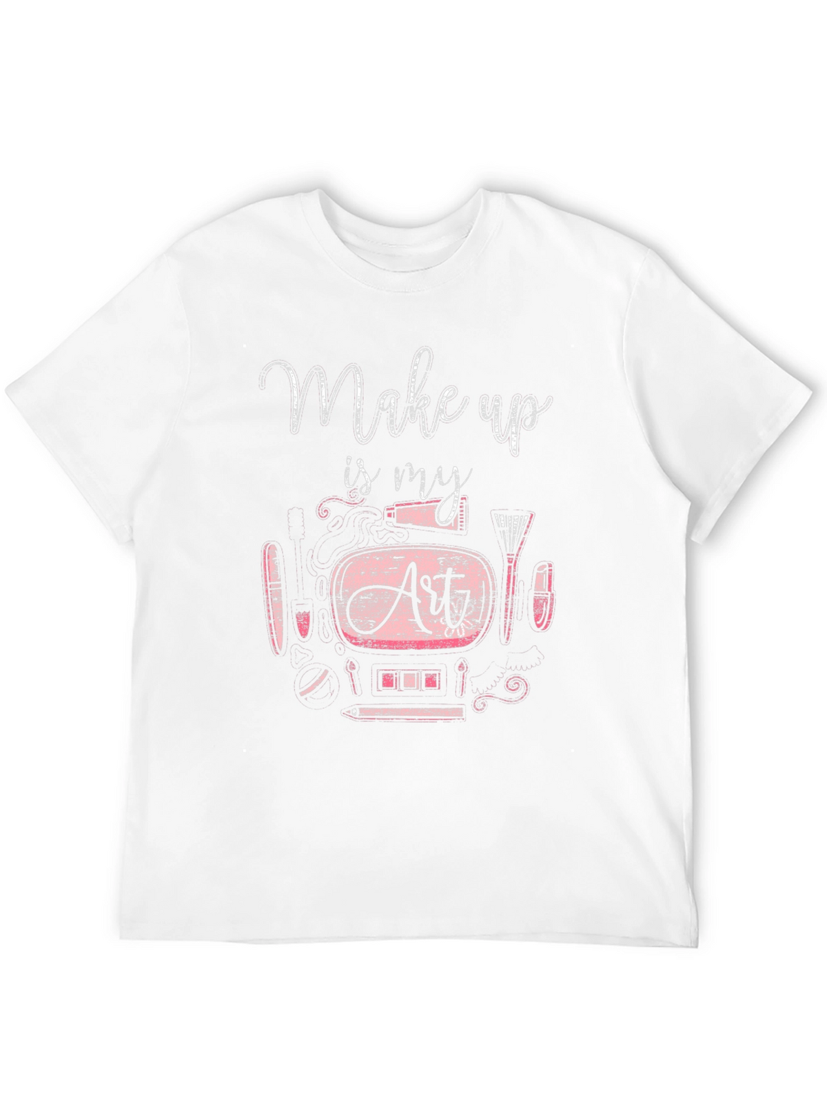 Makeup Is My Art T-Shirt - Unisex Crew Neck Tee