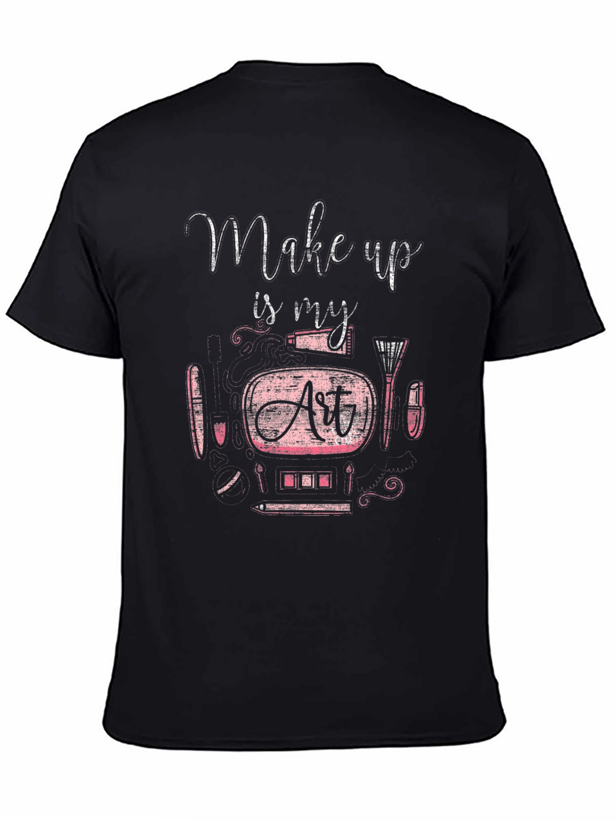 Makeup Is My Art T-Shirt - Unisex Crew Neck Tee