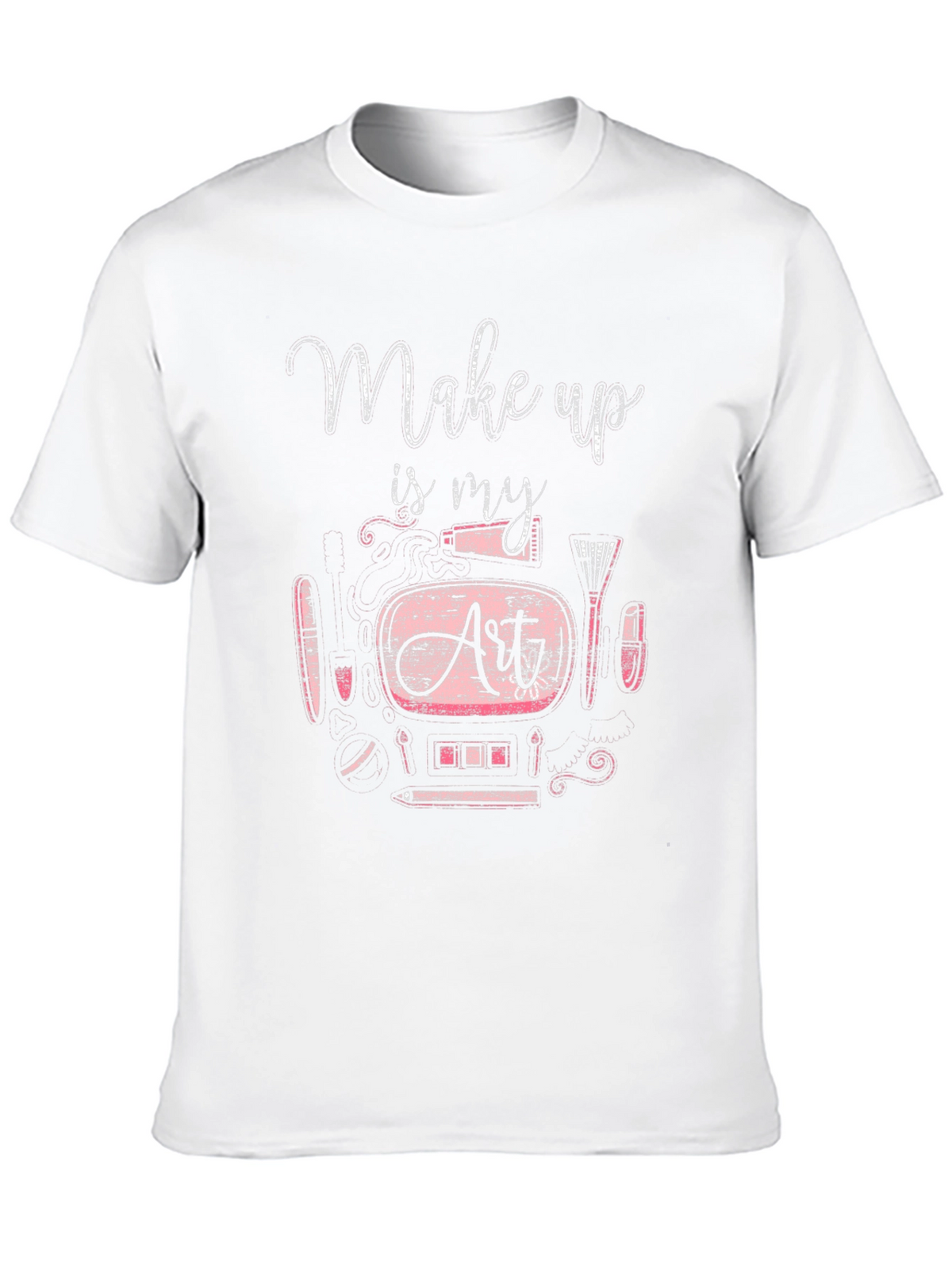 Makeup Is My Art T-Shirt - Unisex Crew Neck Tee