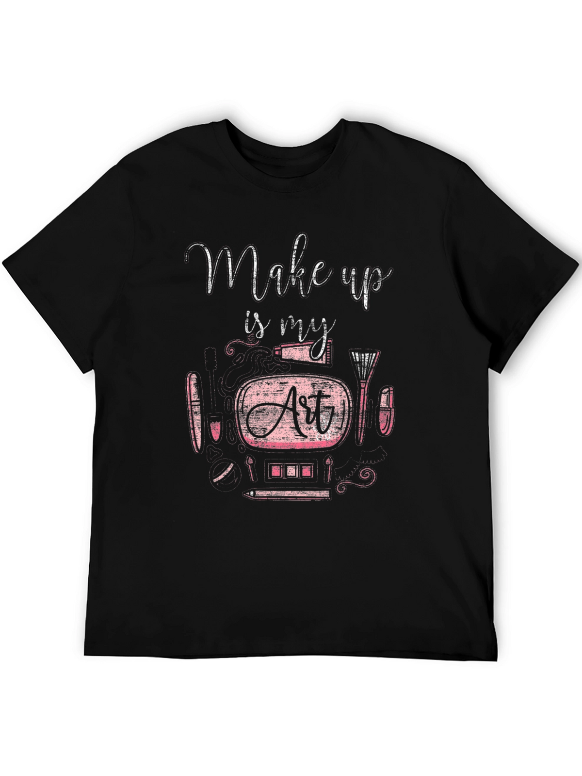 Makeup Is My Art T-Shirt - Unisex Crew Neck Tee