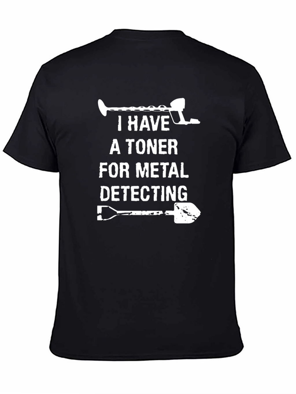 Metal Detecting T-Shirt: I Have a Toner