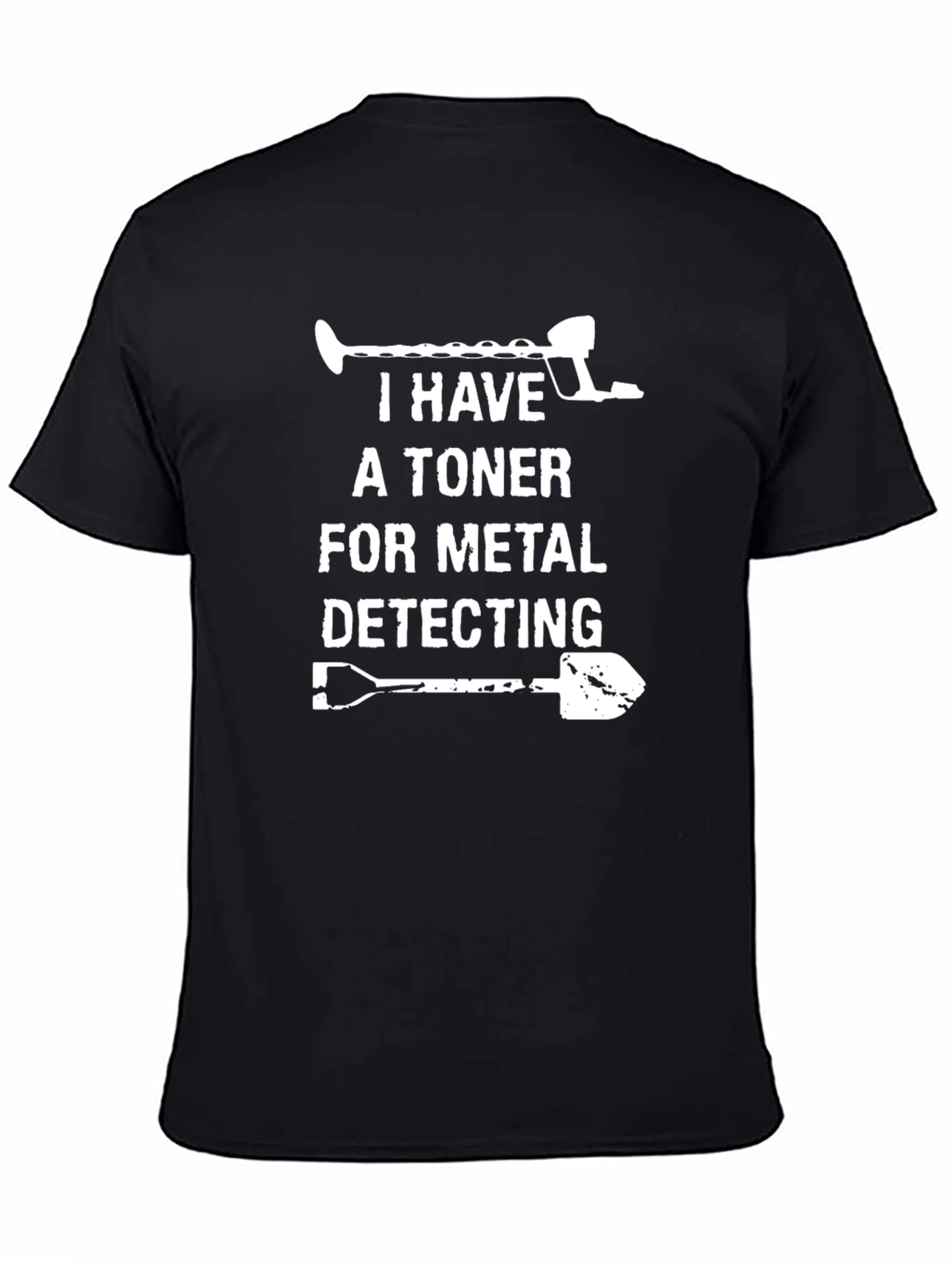 Metal Detecting T-Shirt: I Have a Toner