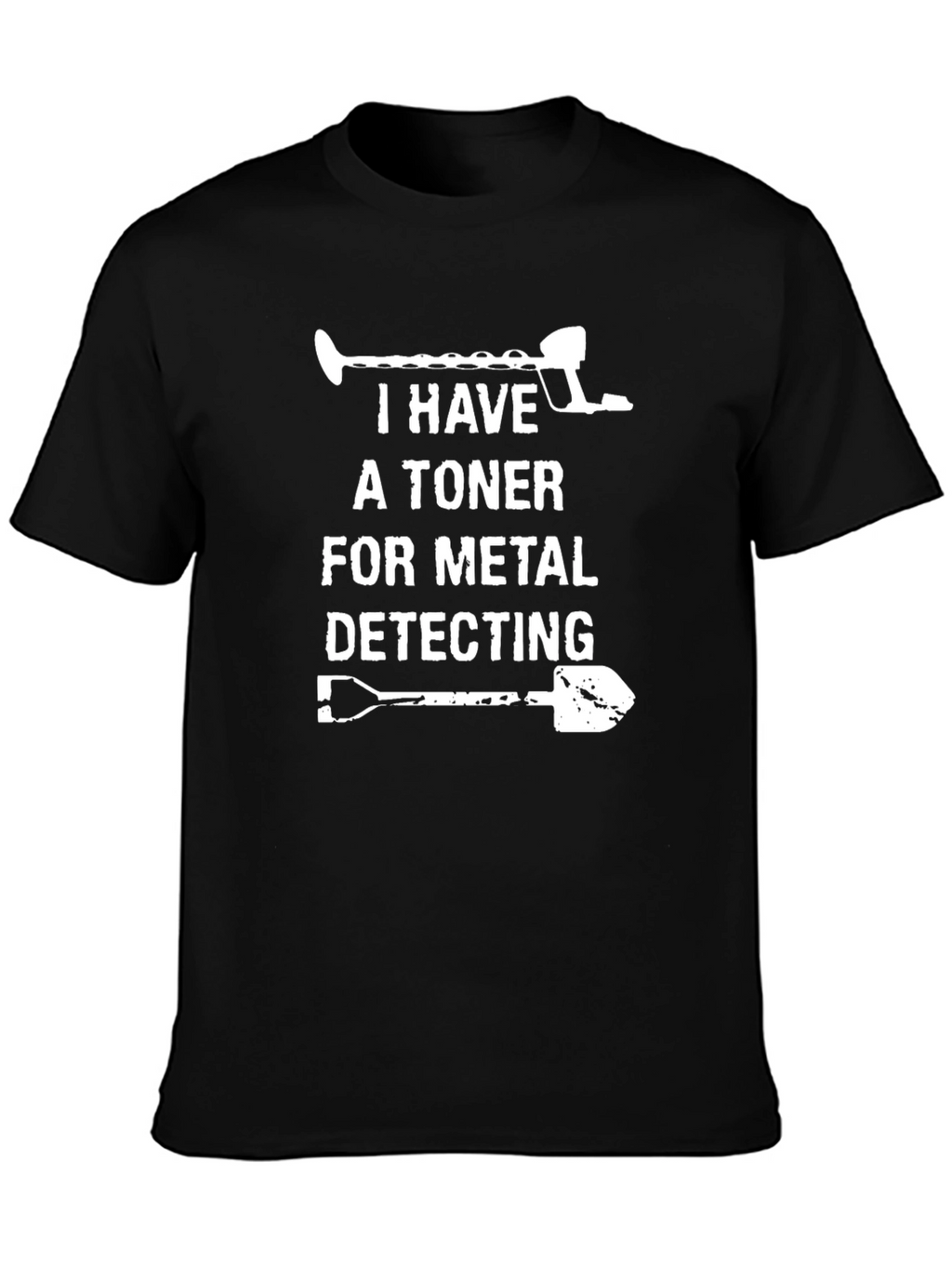 Metal Detecting T-Shirt: I Have a Toner