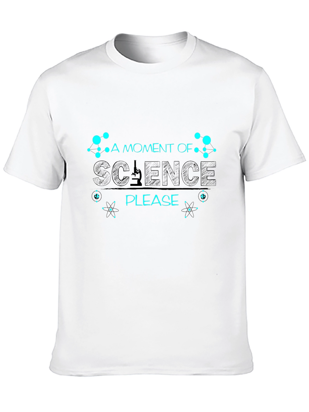 Science T-Shirt - A Moment of Science Please