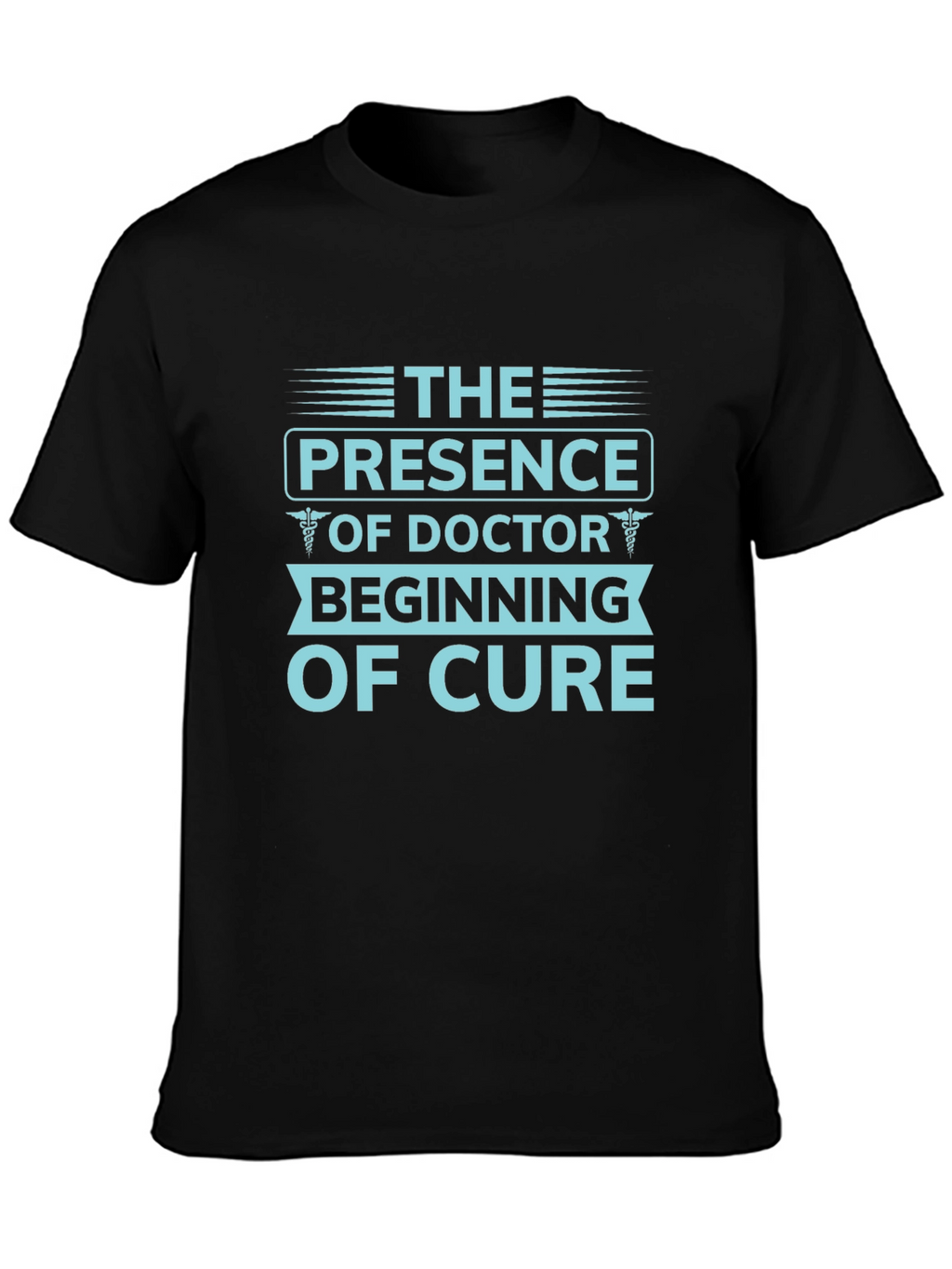 Doctors Presence T-Shirt - Beginning of Cure