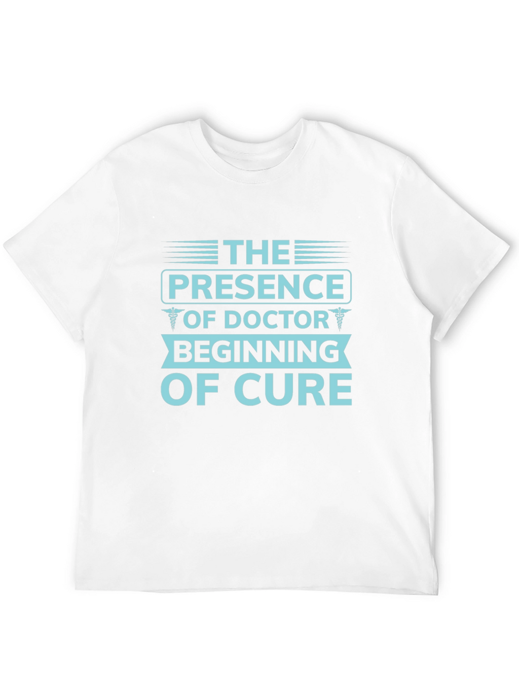 Doctors Presence T-Shirt - Beginning of Cure