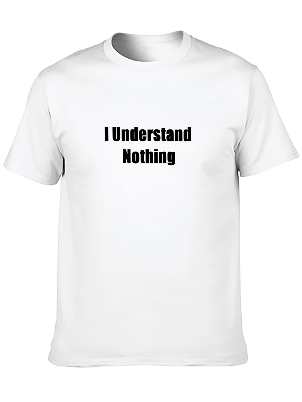 I Understand Nothing Black T-Shirt