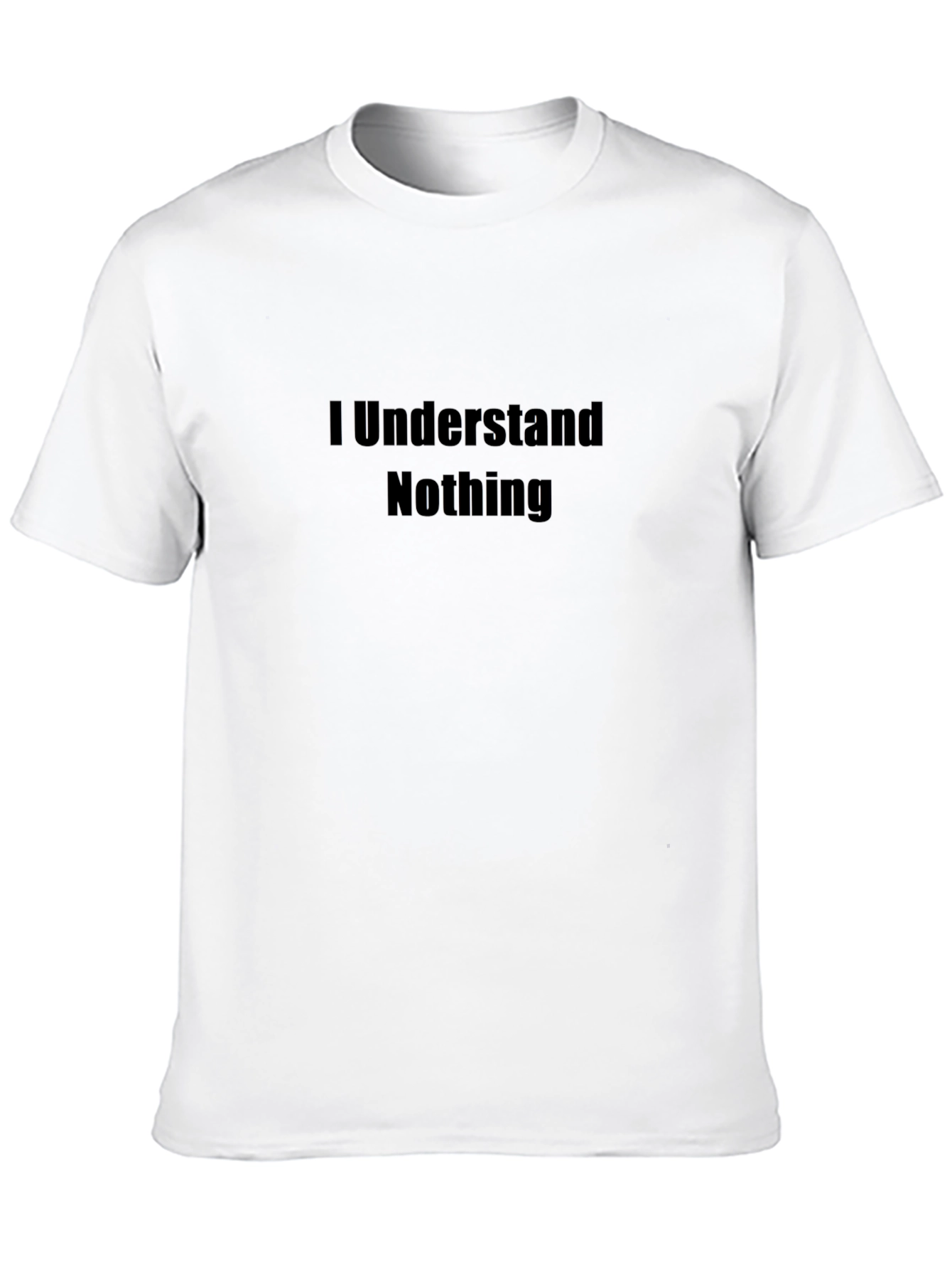 I Understand Nothing Black T-Shirt