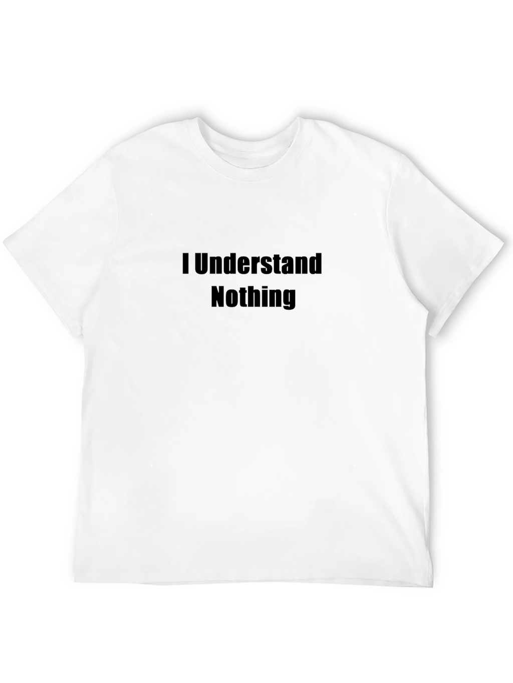 I Understand Nothing Black T-Shirt