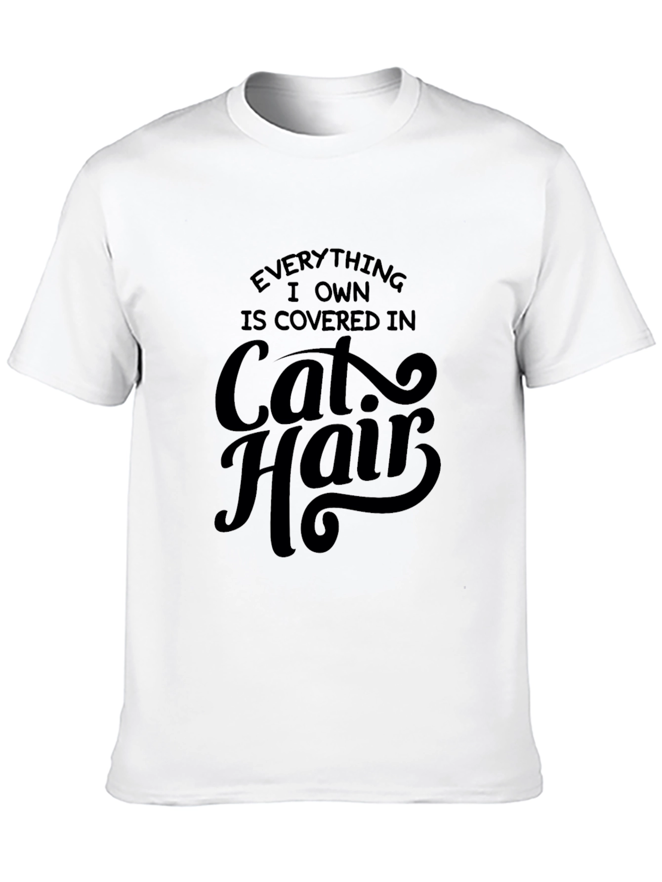 Everything I Own is Covered in Cat Hair T-Shirt