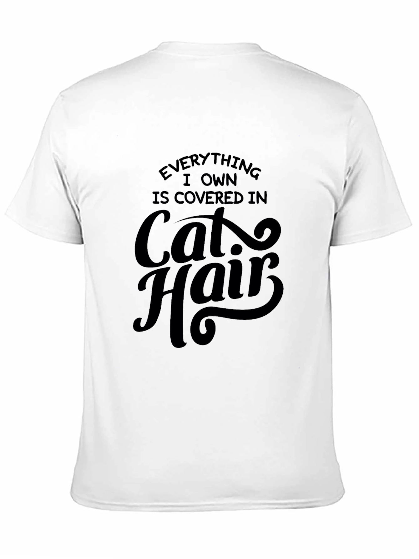 Everything I Own is Covered in Cat Hair T-Shirt
