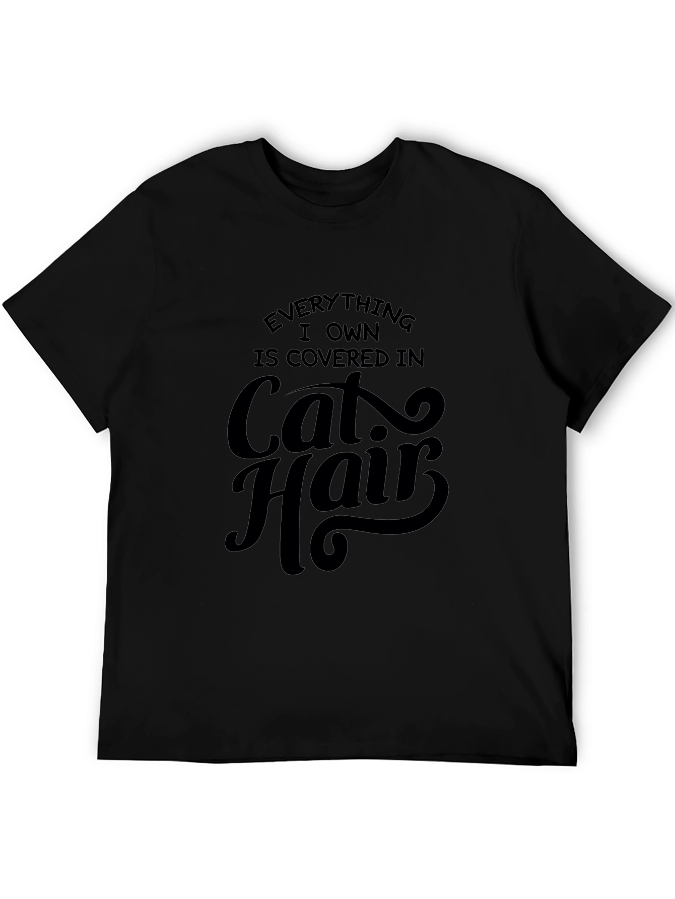 Everything I Own is Covered in Cat Hair T-Shirt