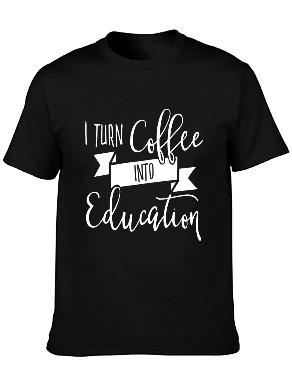Coffee Lover T-Shirt - I Turn Coffee Into Education