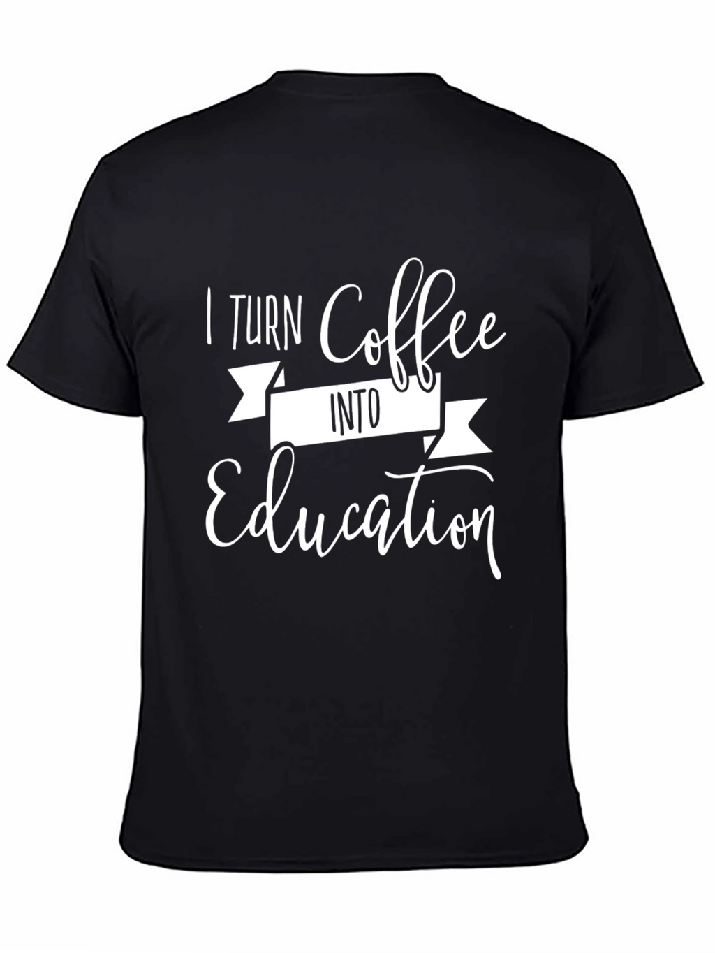 Coffee Lover T-Shirt - I Turn Coffee Into Education