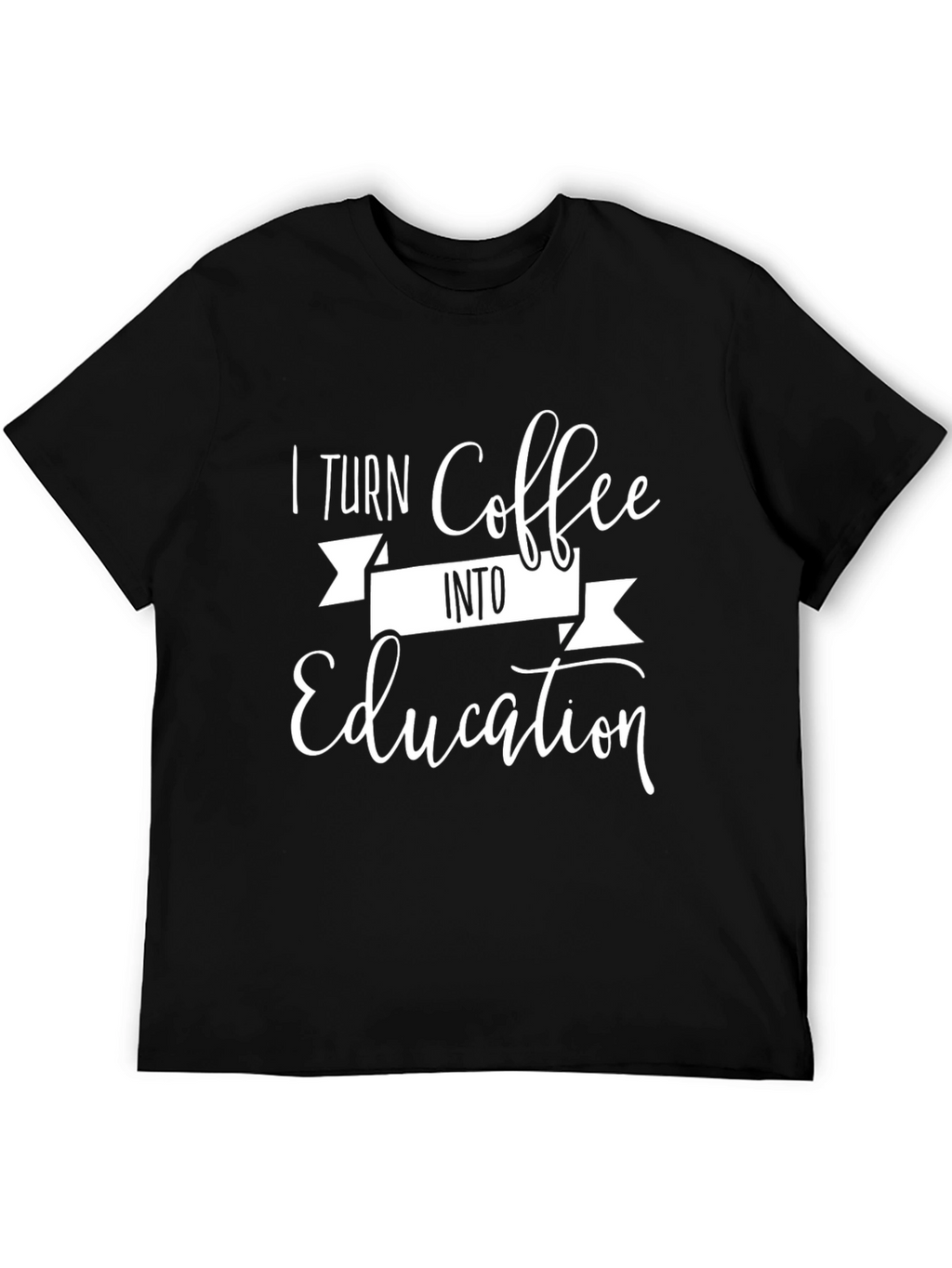 Coffee Lover T-Shirt - I Turn Coffee Into Education