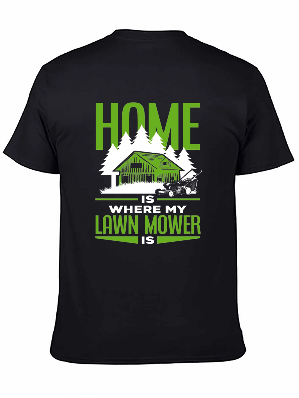 Home Is Where My Lawn Mower Is T-Shirt