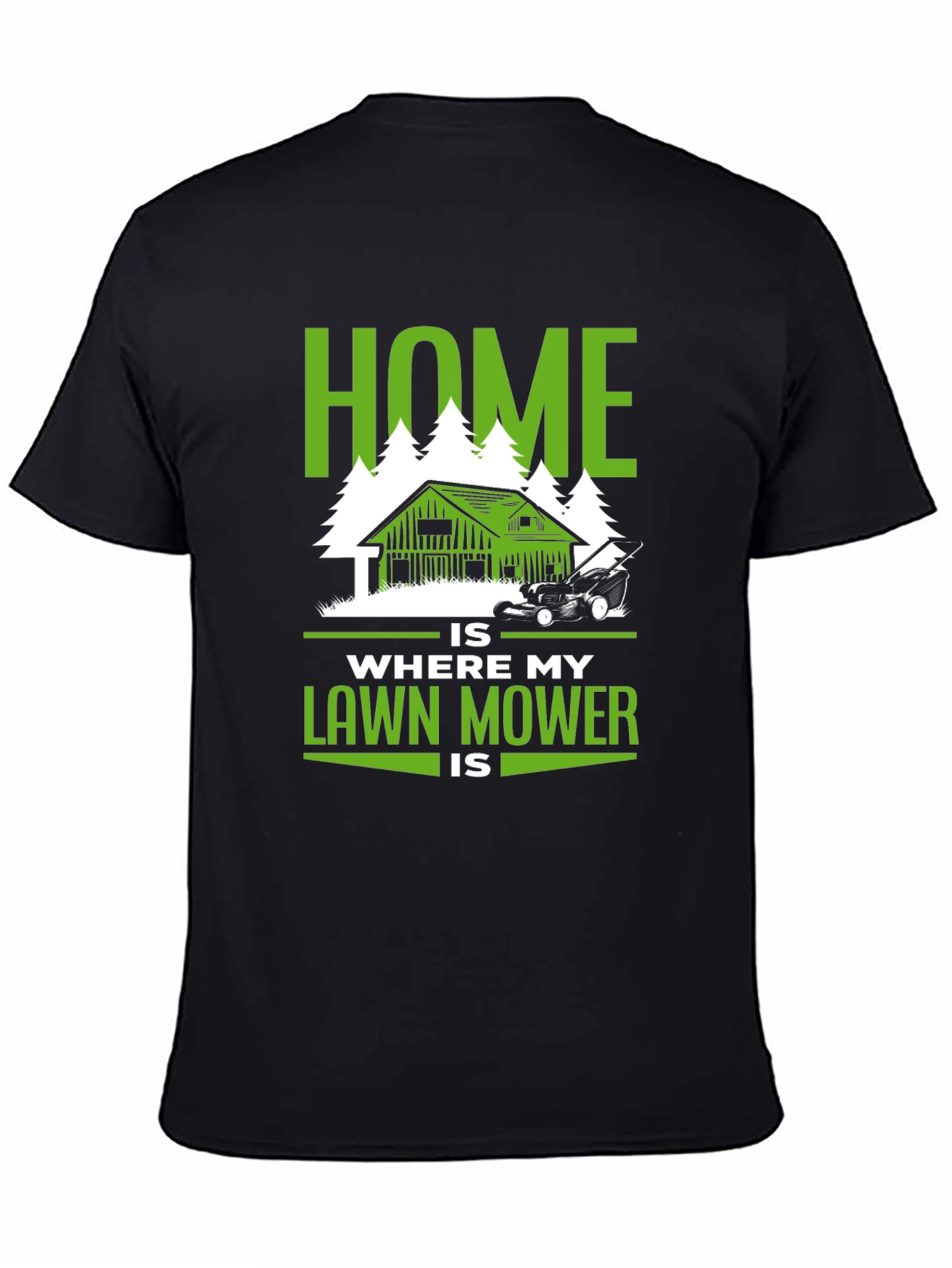 Home Is Where My Lawn Mower Is T-Shirt