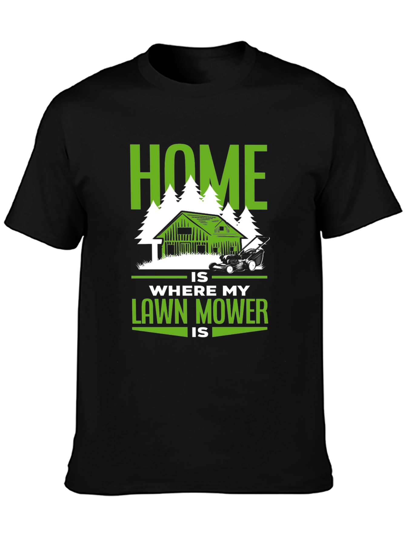 Home Is Where My Lawn Mower Is T-Shirt
