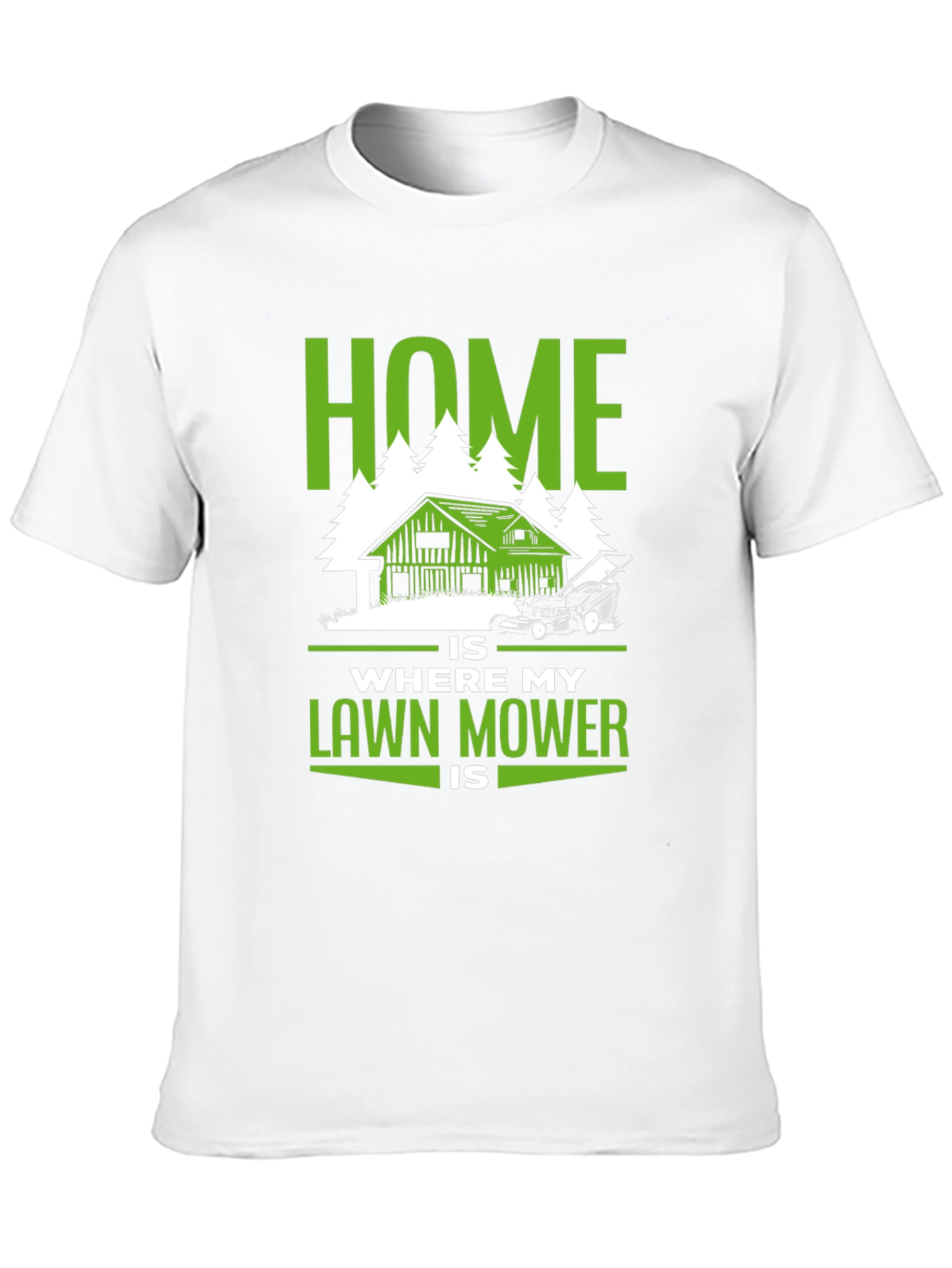 Home Is Where My Lawn Mower Is T-Shirt