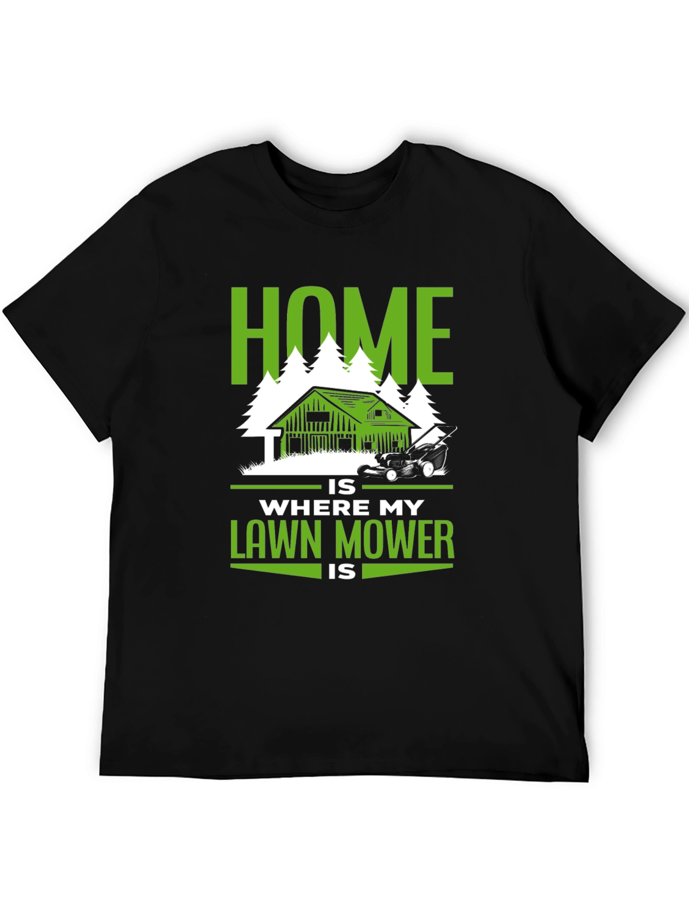 Home Is Where My Lawn Mower Is T-Shirt