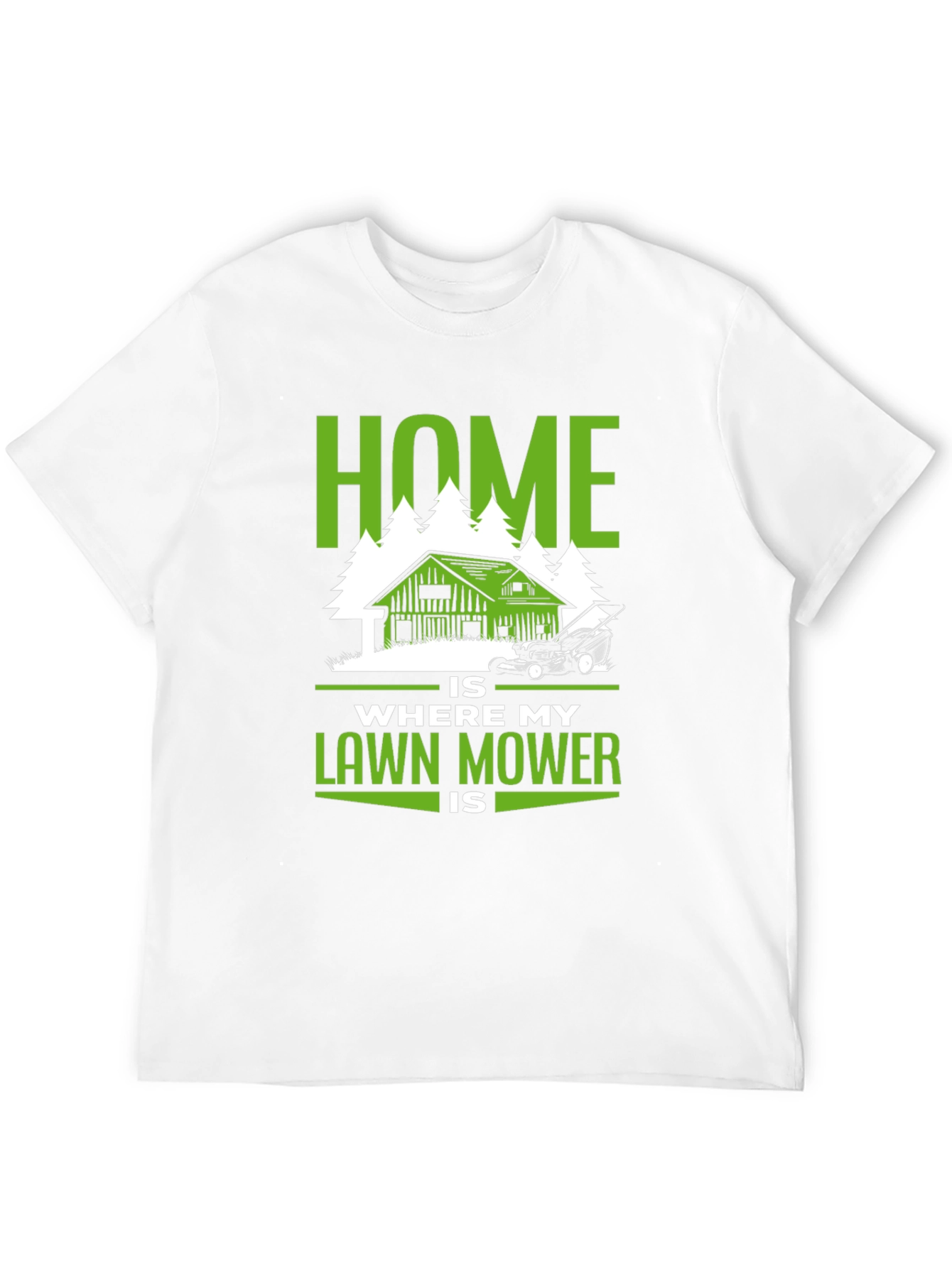 Home Is Where My Lawn Mower Is T-Shirt