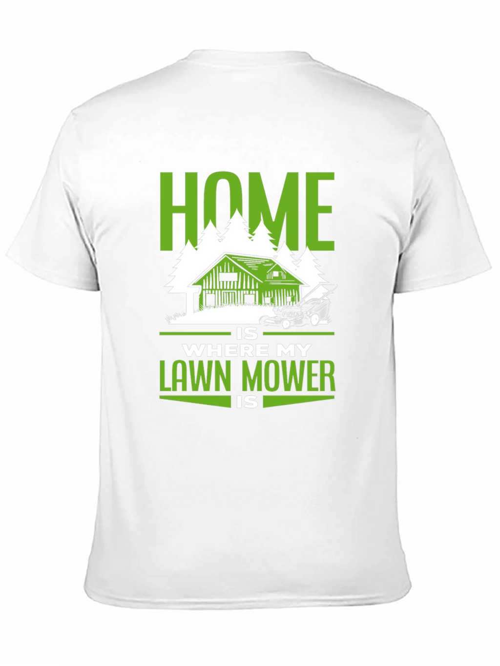 Home Is Where My Lawn Mower Is T-Shirt