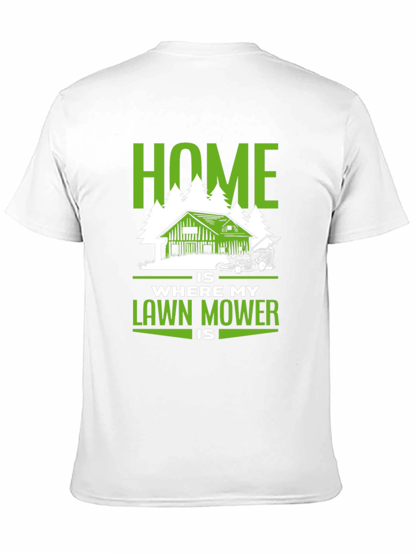 Home Is Where My Lawn Mower Is T-Shirt