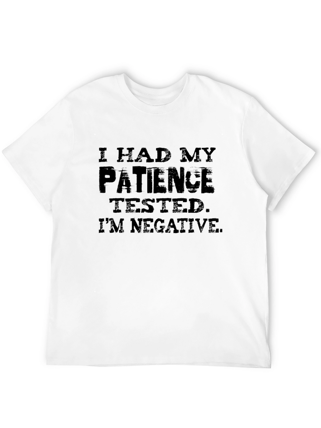 Patience Tested Negative Graphic T-Shirt