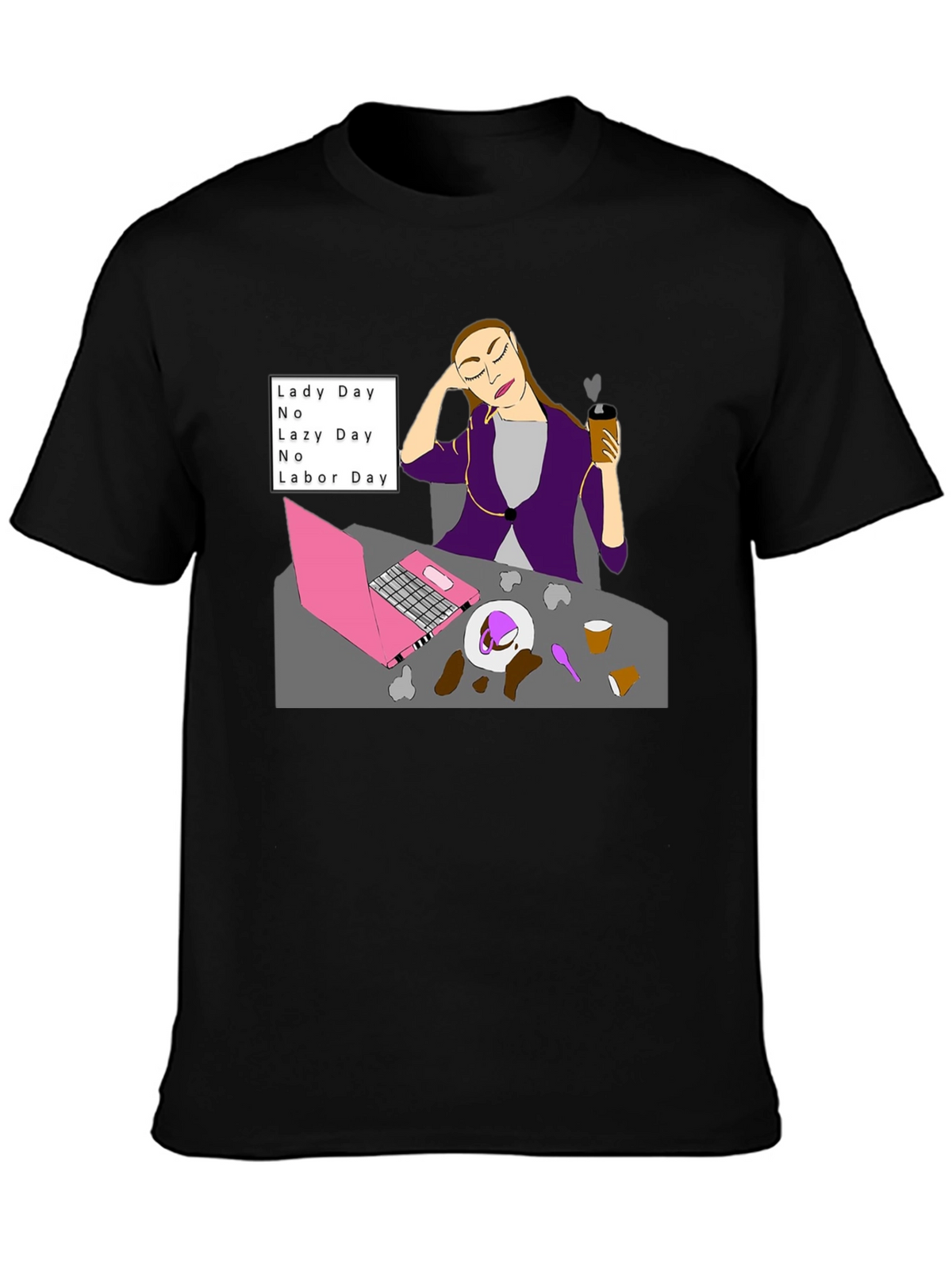 Lady Day No Lazy Day No Labor Day T-Shirt