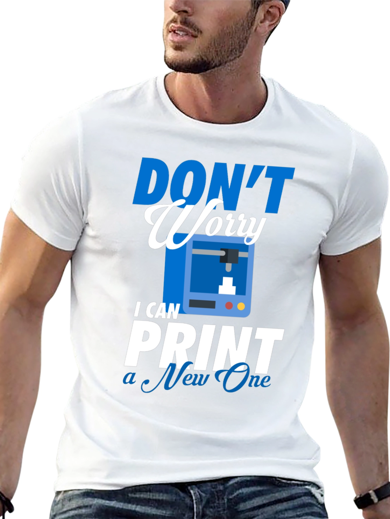 Dont Worry I Can Print a New One - T-Shirt
