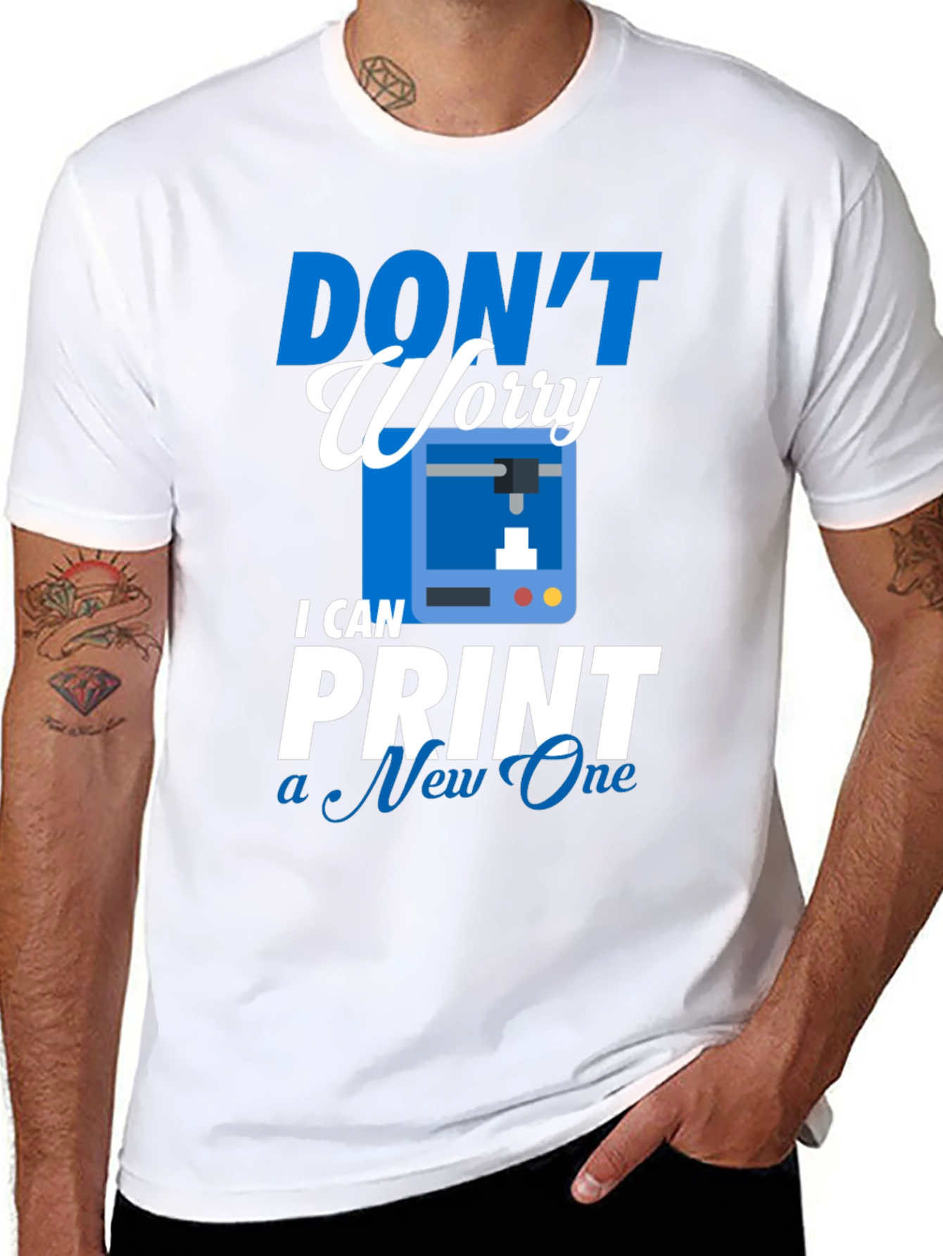 Dont Worry I Can Print a New One - T-Shirt
