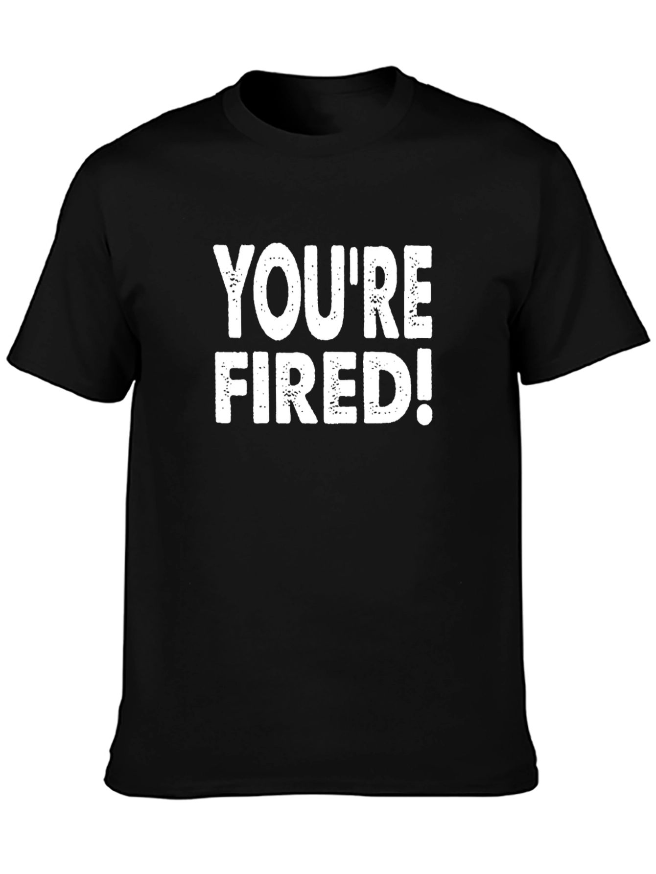 Youre Fired! Graphic Tee - Black Cotton T-Shirt