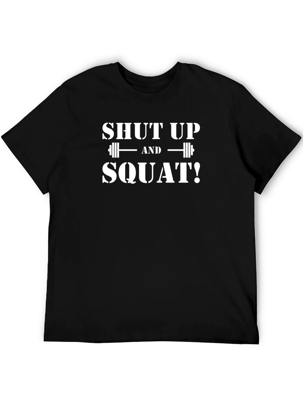 Shut Up and Squat T-Shirt