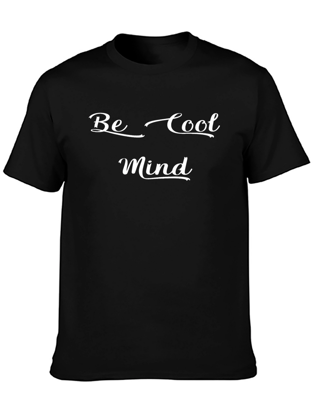 Be Cool Mind T-Shirt - Stylish Black Tee