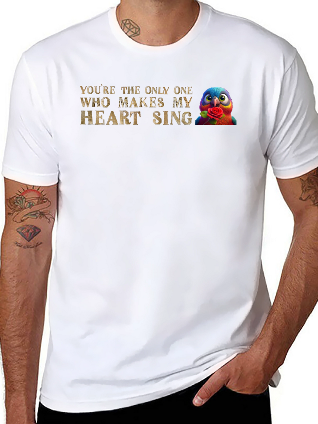 Youre the Only One Makes My Heart Sing T-Shirt
