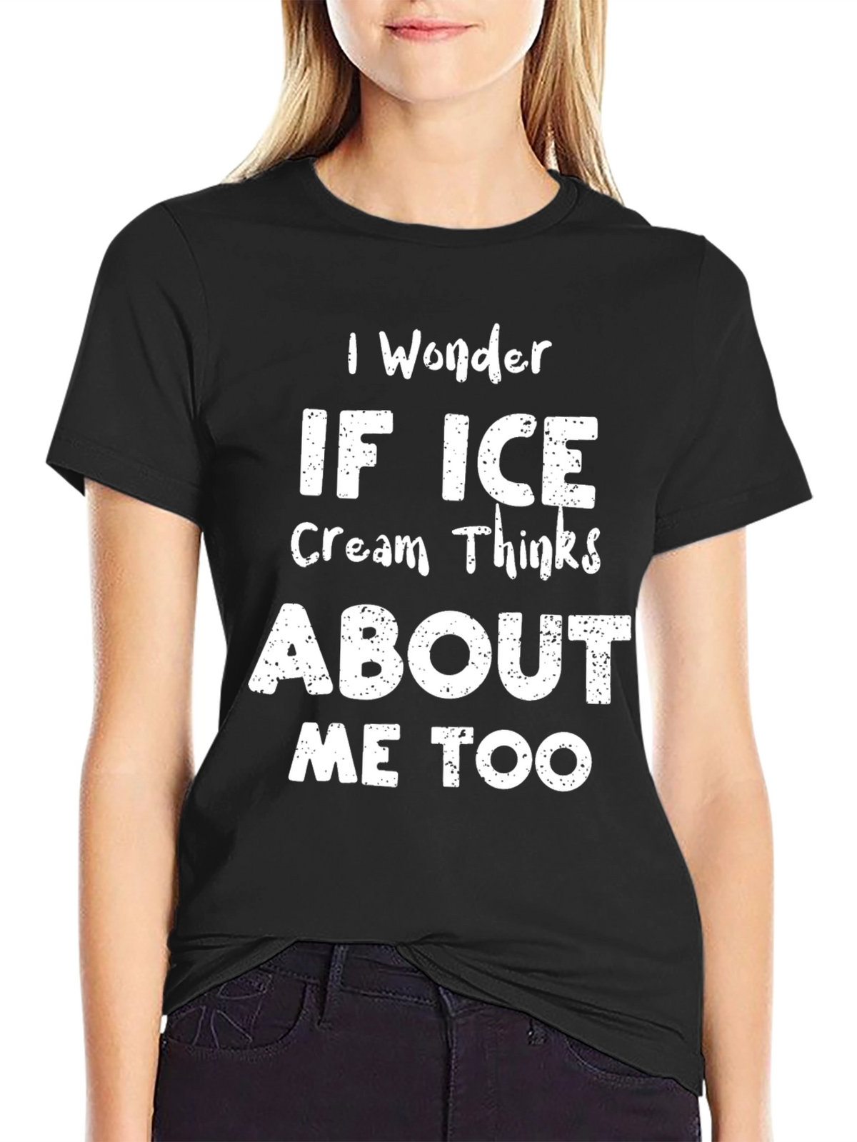 I Wonder if Ice Cream Thinks About Me Too T-Shirt